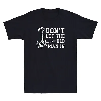 Buy Don't Let The Old Man In Vintage Cowboy With A Guitar Quote Retro Men's T-Shirt • 17.99£