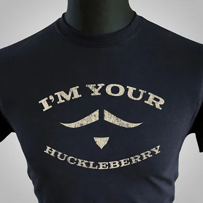 Buy I'm Your Huckleberry T Shirt Retro Movie Western Tombstone Doc Holiday Kilmer Bk • 13.99£