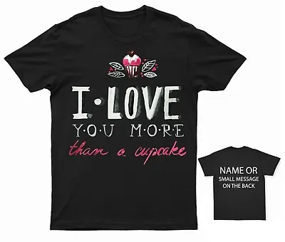Buy I Love You More Than A Cupcake Valentines Day T-Shirt • 16.95£