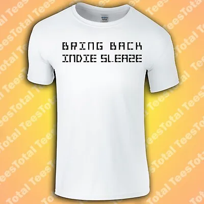 Buy Bring Back Indie Sleaze T-Shirt | 2000s | The Strokes | LCD Soundsystem | • 16.99£