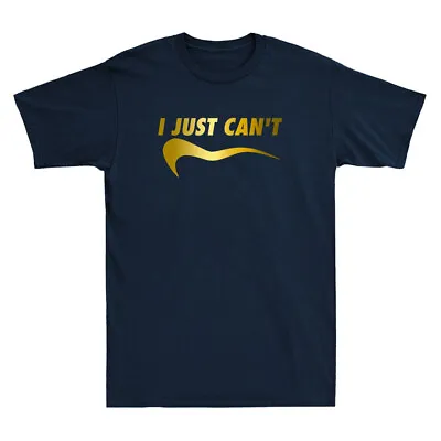 Buy I Just Can't Me Funny Motivational Sayings Golden Print Novelty Men's T-Shirt • 15.99£