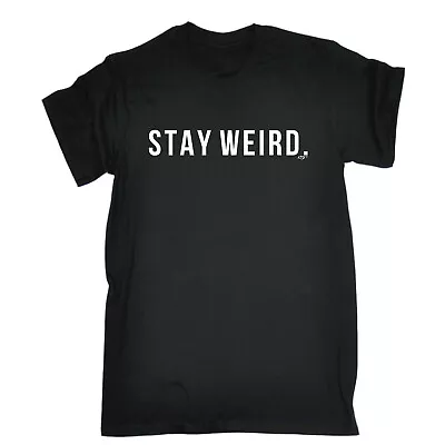 Buy Stay Weird - Mens Funny Novelty Tee Top Gift T Shirt T-Shirt Tshirts • 12.95£