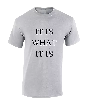 Buy It Is What It Is Mens T Shirt Funny Cool Slogan Top Meme Design Fashion • 7.99£