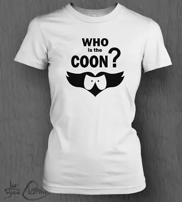 Buy South Park T-Shirt Who Is The Coon T-Shirt LADY FIT Stick Of Truth Eric Cartman • 13.99£