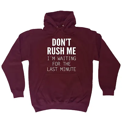 Buy Funny Novelty Hoodie Hoody Hooded Top - Dont Rush Me Im Waiting For The Last Min • 13.87£