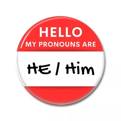 Buy Hello My Pronouns Are He Him | Button Pin Badge | LGBTQ+ Friendly |  Woke Merch • 2.95£