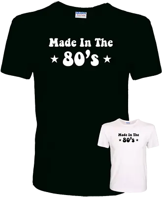 Buy Made In The 80's - Funny Vintage Retro Birthday Gift Quality 100% Cotton T-Shirt • 9.99£