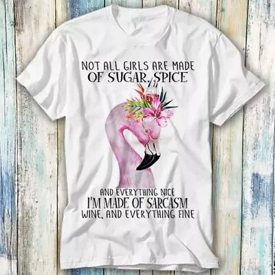 Buy Flamingo Not All Girls Are Made Of Sugar T Shirt Meme Gift Top Tee Unisex 1152 • 6.35£