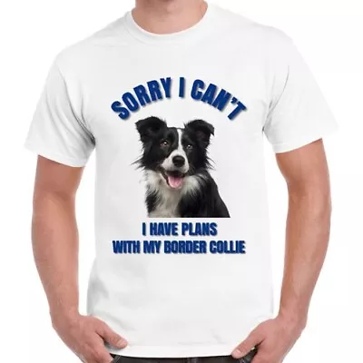 Buy Sorry I Can`t Plan Border Collie Dog Men Women Cool Gift Unisex T Shirt 2533 • 6.35£