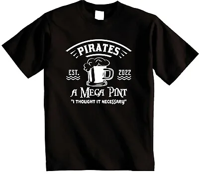 Buy Pirates A MEGA PINT? Adults T-Shirt Johnny Depp Quote I Thought It Necessary • 11.95£