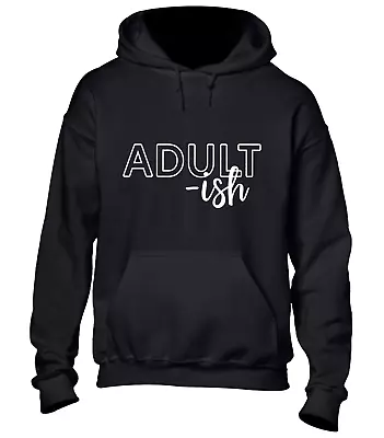 Buy Adult-ish Hoody Hoodie Funny Joke Design Sarcastic Gift Top Cool Meme Fashion • 16.99£