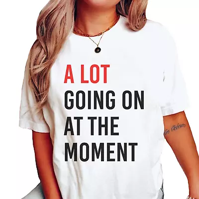 Buy A Lot Going On AT The Moment 22 Shirt Eras Tour Merch Tee Swift Swiftie Taylor • 19.84£