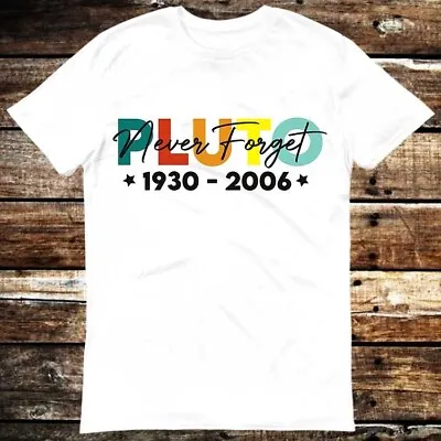 Buy Pluto Destroyed Universe Never Forget 1930 Science Space Planet T Shirt 6253 • 6.35£
