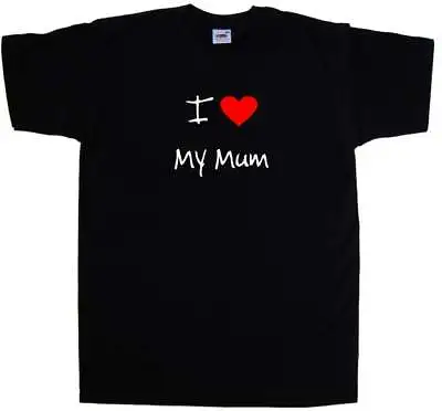Buy I Love Heart My Mum T-Shirt • 8.99£