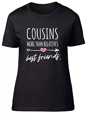 Buy Cousins Womens T-Shirt More Than Relatives - Best Friends Ladies Gift Tee • 8.99£