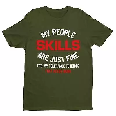 Buy My People Skills Are Just Fine - It's My Tolerance To Idiots That Needs Work Fun • 9.77£