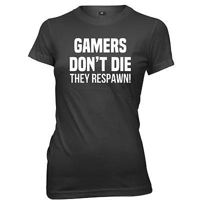 Buy Gamers Don't Die They Respawn Womens Ladies Funny T-Shirt • 11.99£