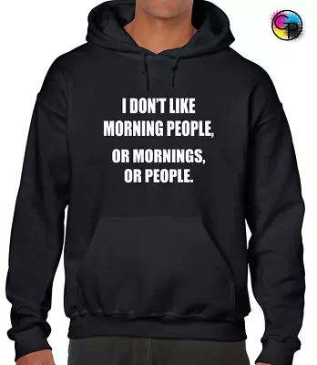 Buy I Don't Like Morning People Hoody Hoodie Funny Printed Slogan Design Joke • 16.99£