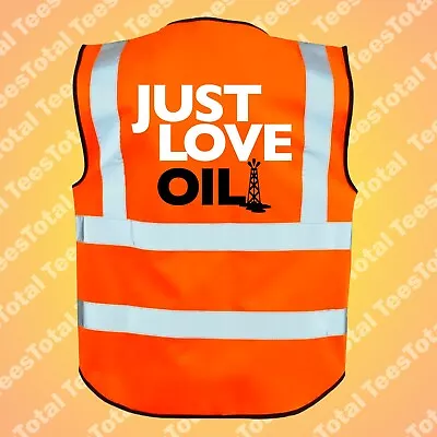 Buy Just Love Oil  High Vis Vest | Funny | Climate Change | Anti Woke Greta Thunberg • 15.99£