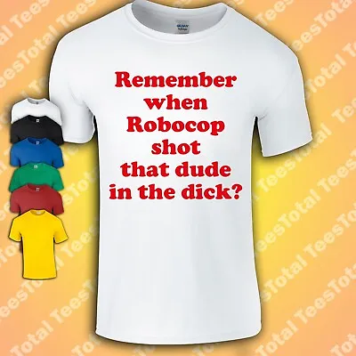 Buy Remember When Robocop Shot That Dude In The Dick T-Shirt | Movie | Retro | 80s • 15.29£