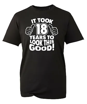 Buy 18th Birthday Gifts For Men TShirt Funny Gifts It Took 18 Years To Look Good • 8.99£