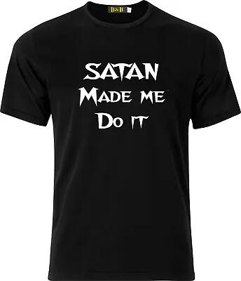 Buy Satan Made Me Do It Funny Adult Birthday Gift Xmas Cotton T-Shirt • 9.94£