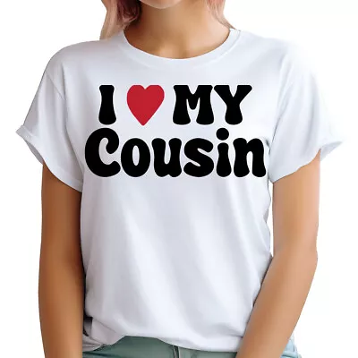 Buy I Love My Cousin Friendship Girls Night Out Best Friends Womens T-Shirts #TA-24 • 9.99£