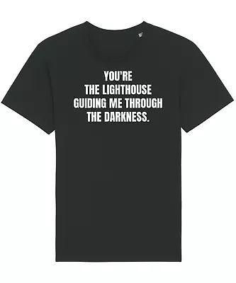 Buy T-shirt You're The Lighthouse Guiding Me Through The Darkness 100% Cotton Tee • 12.90£