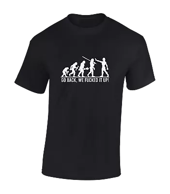 Buy Go Back We Fuc*ed Up Mens T Shirt Funny Evolution Design Joke Novelty Top • 7.99£