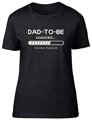 Buy Dad To Be Womens T-Shirt Funny Loading New Daddy Ladies Gift Tee • 8.99£