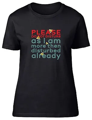 Buy Do Not Disturb Womens T-Shirt I Am Disturbed Already Funny Joke Ladies Gift Tee • 8.99£
