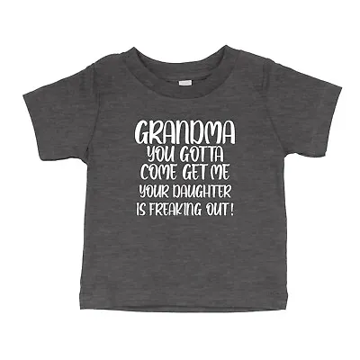 Buy Toddler Kids T-shirt Gift Grandma You Gotta Come Get Your Daughter Is Freaking • 10.39£