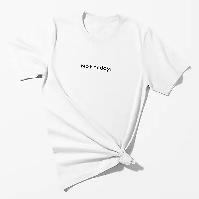 Buy  Not Today , Joke T-shirt, Funny T-shirt, Emo T-shirt • 11.99£