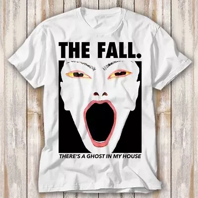 Buy The Fall There’s A Ghost In My House T Shirt Top Tee Unisex 4053 • 6.70£