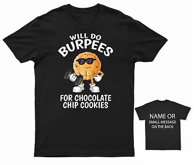 Buy Will Do Burpees For Chocolate Chip Cookies T-Shirt Personalised Gift • 13.95£