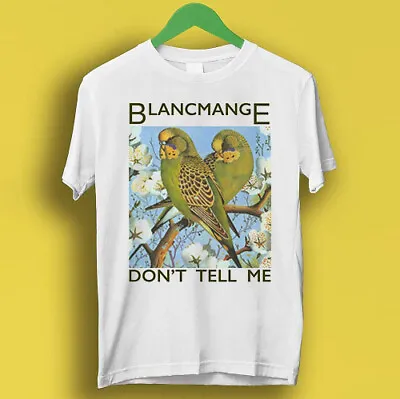 Buy Blancmange Don't Tell Me Synth Pop 80s Retro Cool Gift Tee T Shirt P2051 • 7.35£