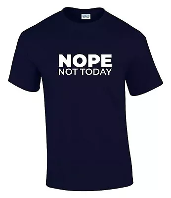 Buy Nope Not Today Gift Idea Funny Rude Men’s Lady's T-Shirt T0339 • 9.99£