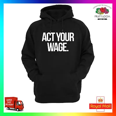 Buy Act Your Wage Hoodie Hoody Rude Cheeky Funny Quote Smart Money Cash Lifestyle • 24.99£
