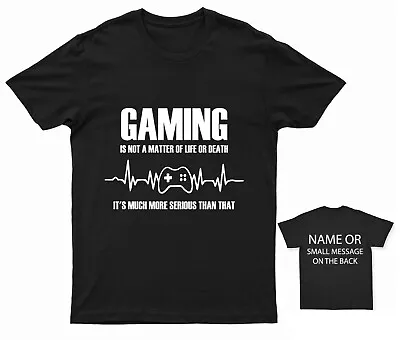 Buy Gaming Is Not A Matter Of Life Or Death It's Much More Serious Than That T-Shirt • 12.95£