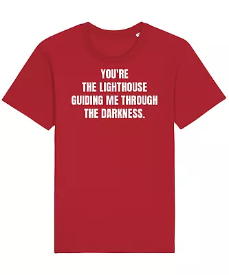 Buy Tshirt'You're The Lighthouse Guiding Me Through The DarknessCotton Tee • 12.90£