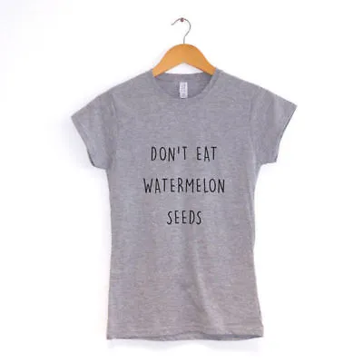 Buy Don't Eat Watermelon Seeds Womens T-Shirt MANY COLOURS Hipster • 12.99£