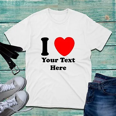 Buy Personalised I Love Custom Text T-Shirt Funny Valentines Day Anniversary Tee Top • 9.99£