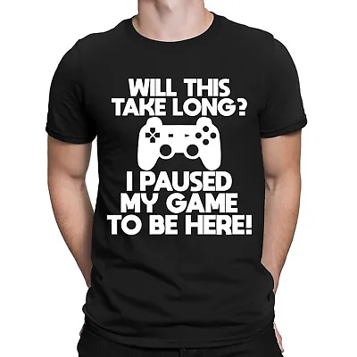 Buy Will This Take Long I Paused My Game To Be Here Gamer Mens T-Shirts Tee Top #D6 • 3.99£
