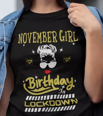 Buy November Girl Funny Birthday Lockdown T Shirt. Present Gifts For Friends & Kids • 14.99£