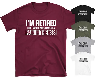 Buy I'm Retired But I Work Part-Time As A Pain In The Ass Funny Slogan T-Shirt Gift  • 10.99£