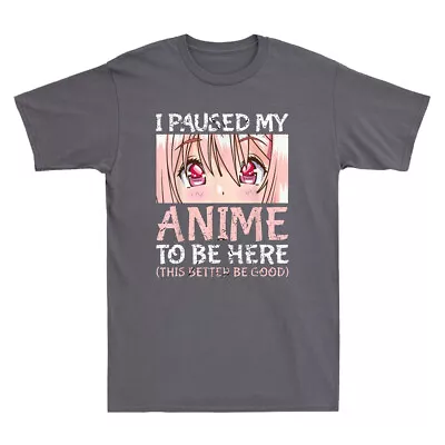 Buy I Paused My Anime To Be Here Funny Otaku Anime Merch Gift Vintage Men's T-Shirt • 14.99£