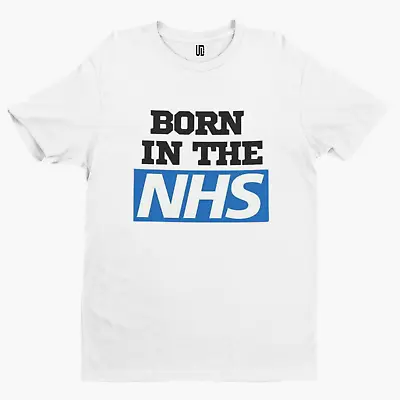 Buy Born In The NHS T-Shirt - Comedy Funny Retro UK Nurse Music USA 80s 90s • 9.59£