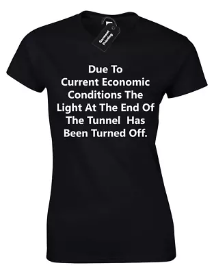 Buy Due To The Current Economic Conditions Ladies T Shirt Womens Funny Death Design • 7.99£