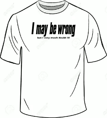 Buy I May Be Wrong Tshirt • 15£
