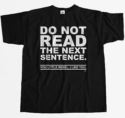 Buy Do Not Read The Next Sentence You Rebel I Like You Mens T-Shirt • 7.99£